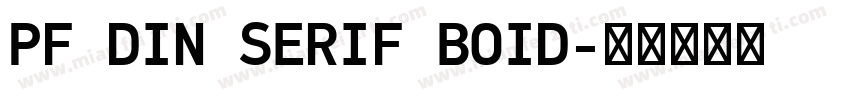 PF DIN SERIF BOID字体转换